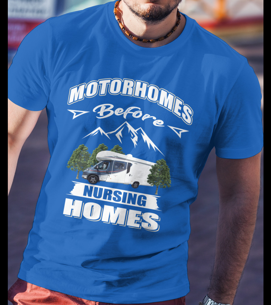 Motorhomes Before Nursing Homes Mountain Campervan Adventure T-Shirt