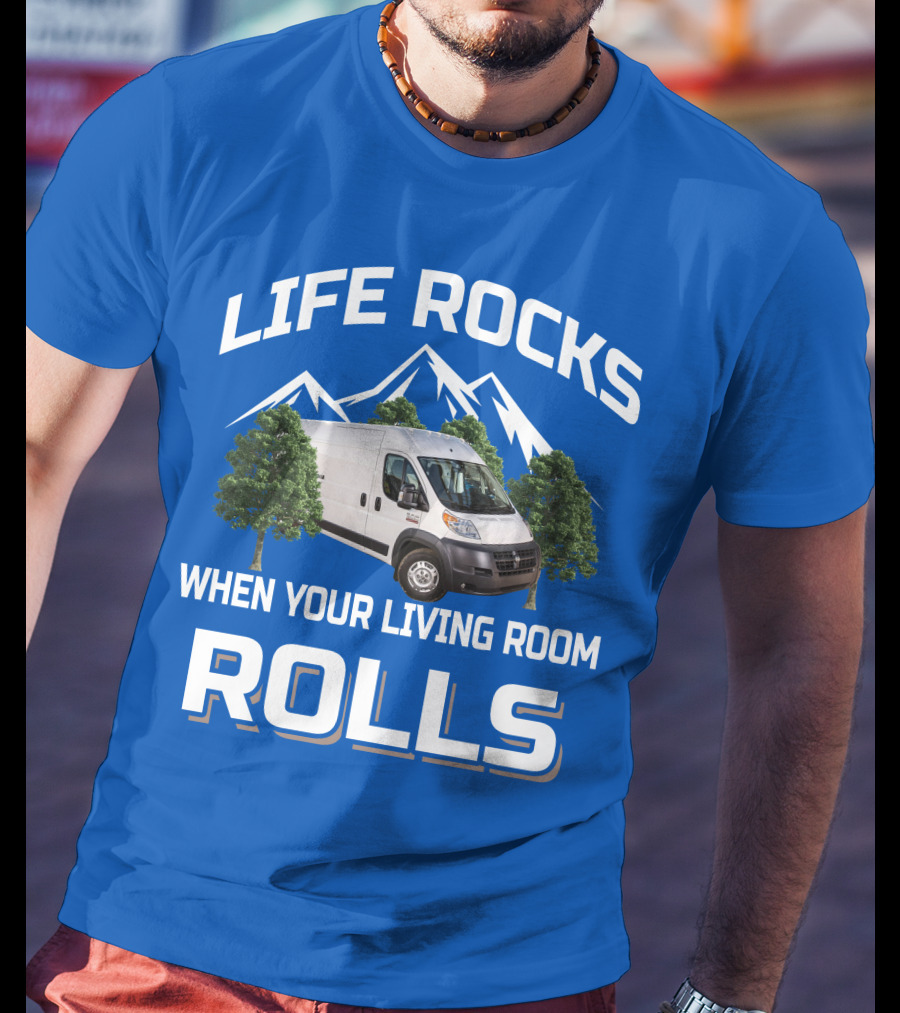 Life Rocks When Your Living Room Rolls Vanlife T-Shirt