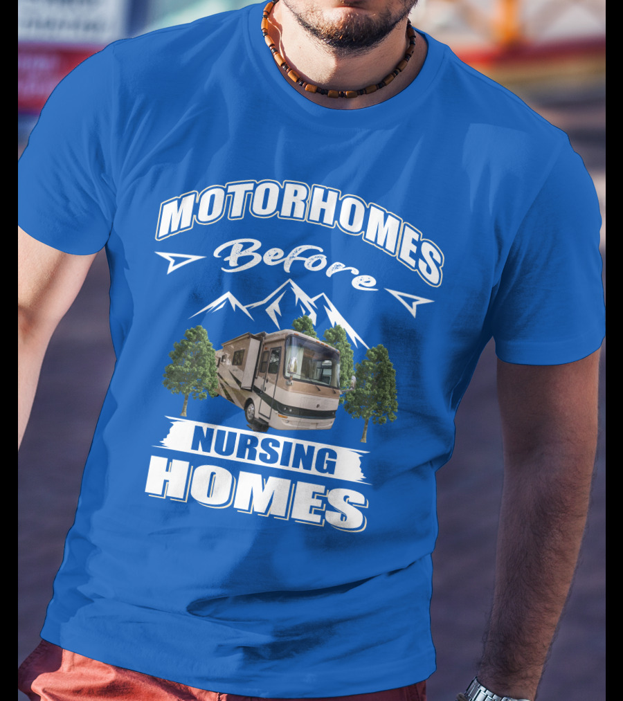 Motorhomes Before Nursing Homes Holiday Rambler Ambassador T-Shirt