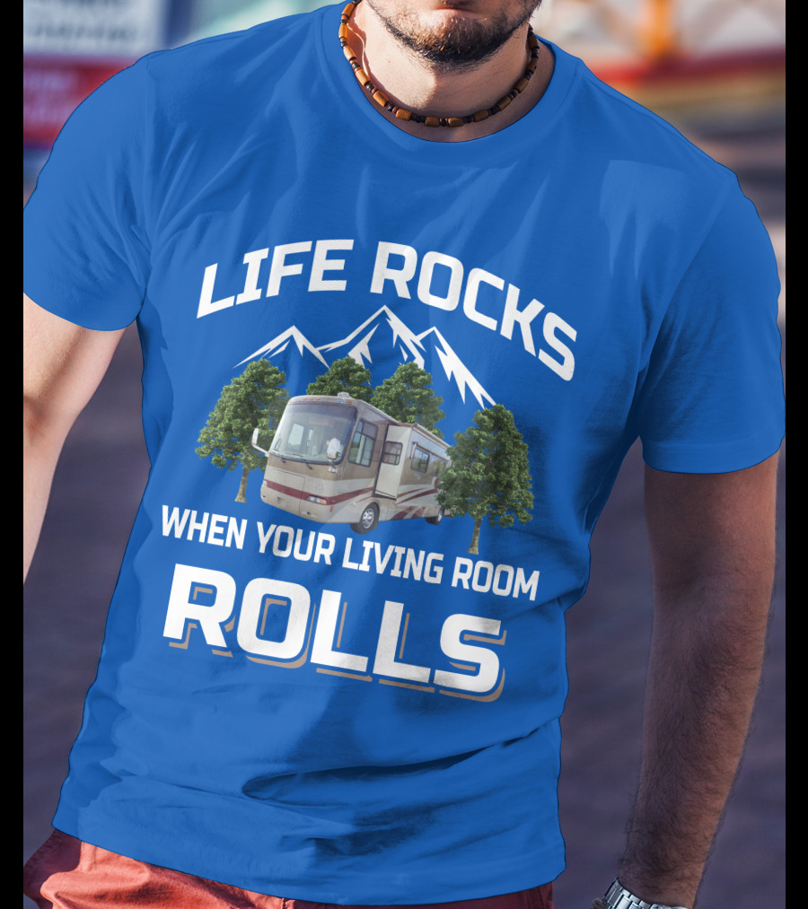 Life Rocks When Your Living Room Rolls Rv Mountains Trees T-Shirt