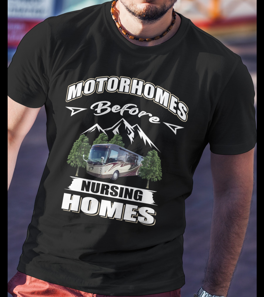 Motorhomes Before Nursing Homes Entegra Aspire Mountains Trees T-Shirt