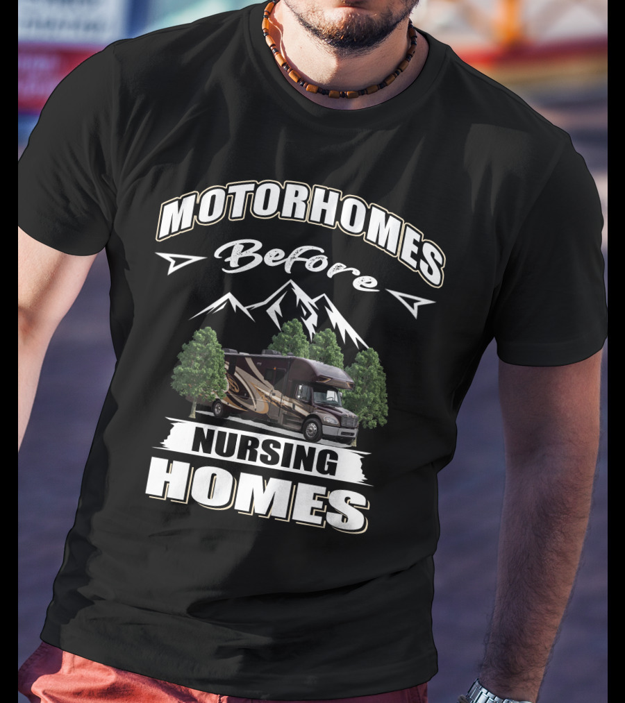 Motorhomes Before Nursing Homes Entegra Accolade Adventure T-Shirt