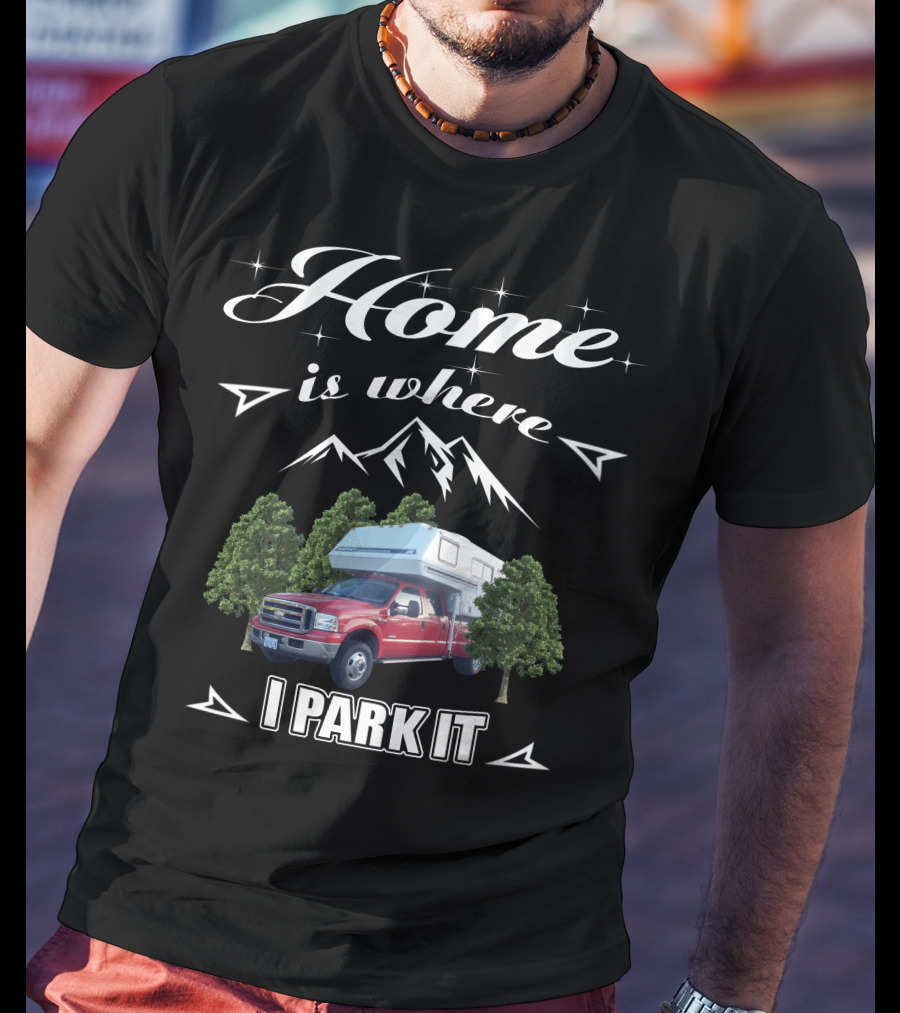 Home Is Where I Park It Bigfoot Fiberglass T-Shirt