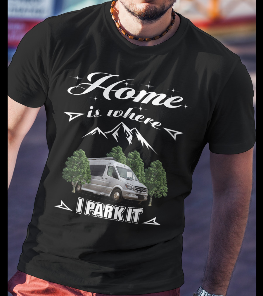Home Is Where I Park It Pleasure Way Class T-Shirt