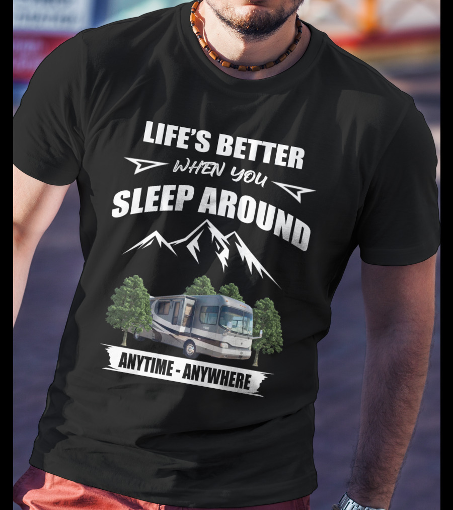 Life's Better When You Sleep Around Anytime Anywhere Holiday Rambler Scepter T-Shirt