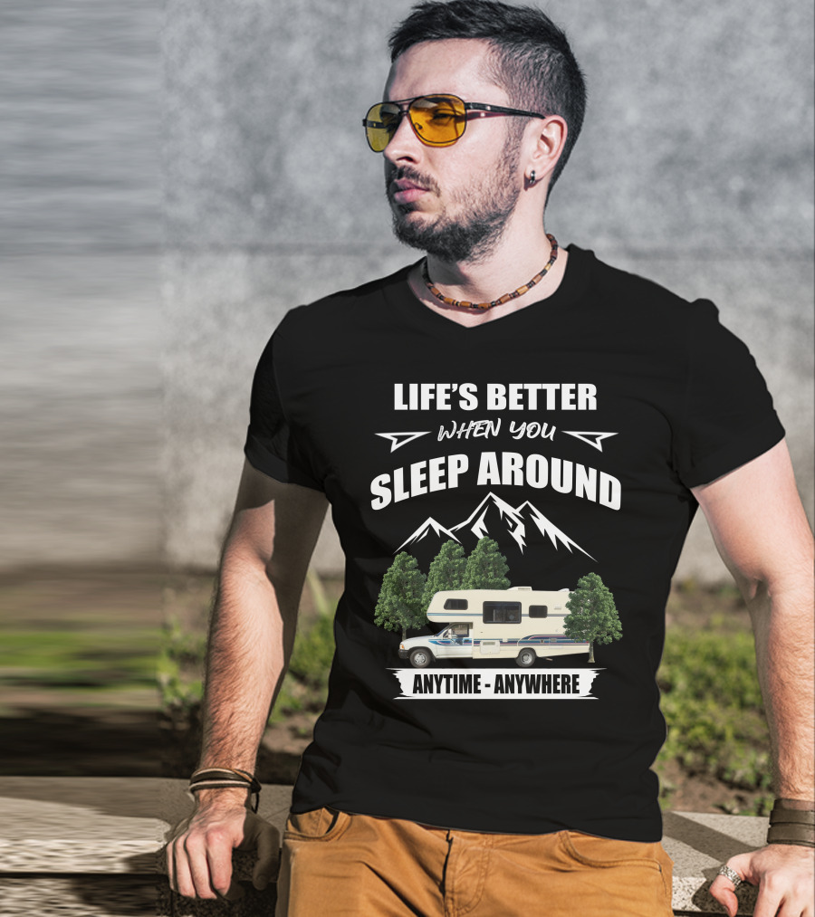 Life's Better When You Sleep Around Toyota Rv Motorhome Anytime Anywhere T-Shirt