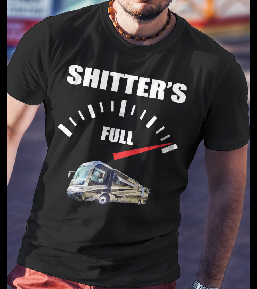 Shitter's Full Gauge With Recreational Vehicle T-Shirt