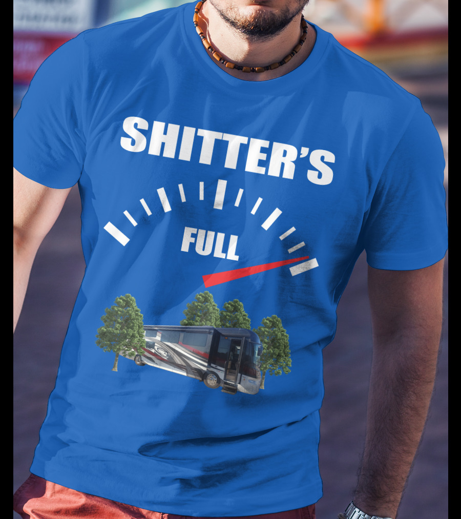 Forest River Class A Motorhome Shitter's Full Gauge T-Shirt