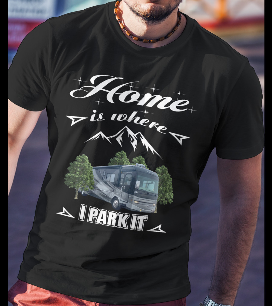 Home Is Where I Park It Fleetwood Excursion T-Shirt