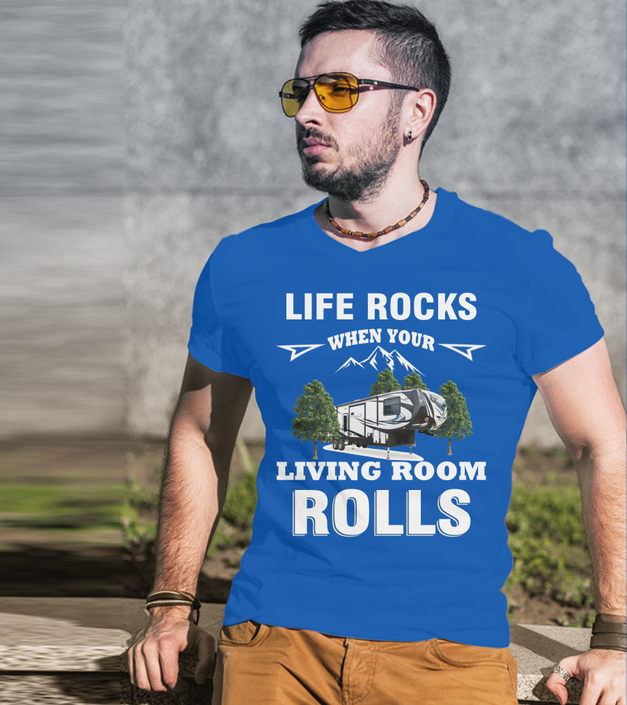 Life Rocks When Your Living Room Rolls Toy Haulers RV T-Shirt