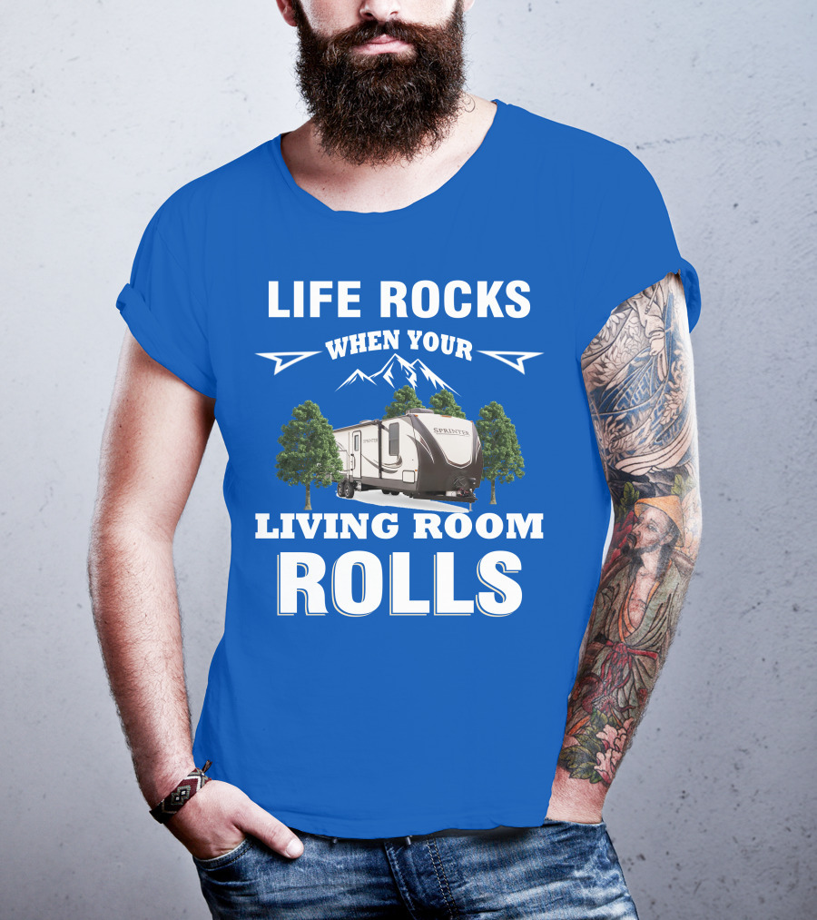 Life Rocks When Your Living Room Rolls Keystone RV Sprinter T-Shirt