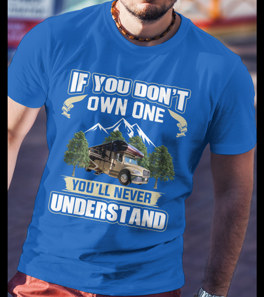 If You Don't Own One You'll Never Understand Jayco RV T-Shirt