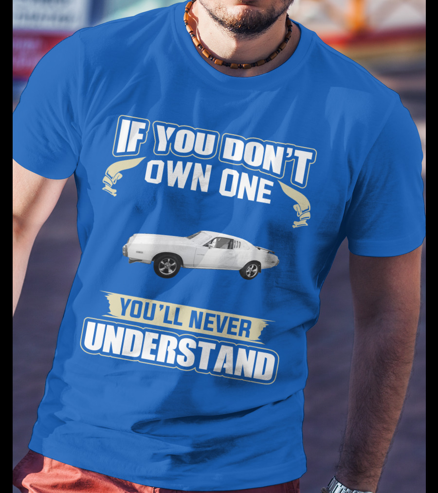 Dodge Charger If You Don't Own One You'll Never Understand T-Shirt