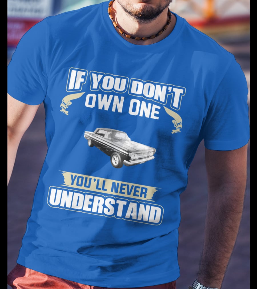 If You Don't Own One Mercury Comet Caliente You'll Never Understand T-Shirt