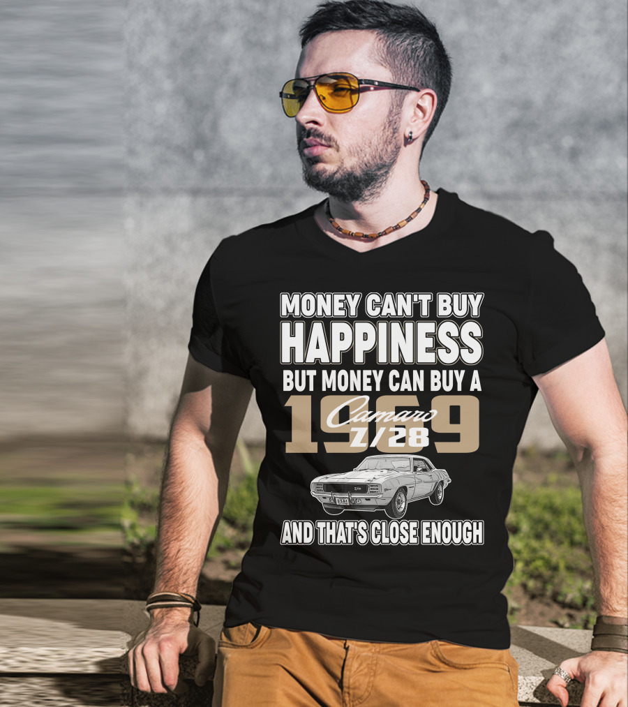 Money Can't Buy Happiness 1969 Camaro Z28 And That's Close Enough T-Shirt