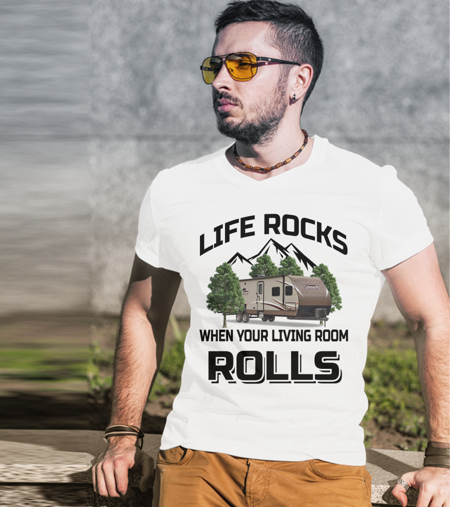 Life Rocks When Your Living Room Rolls Coleman Rv T-Shirt