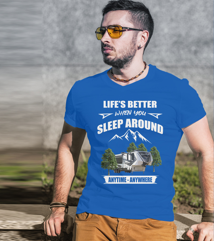 Life's Better When You Sleep Around Grand Design Momentum 351M Anytime Anywhere T-Shirt