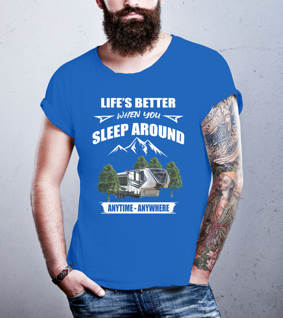 Life's Better When You Sleep Around Grand Design Momentum 351M Anytime Anywhere T-Shirt