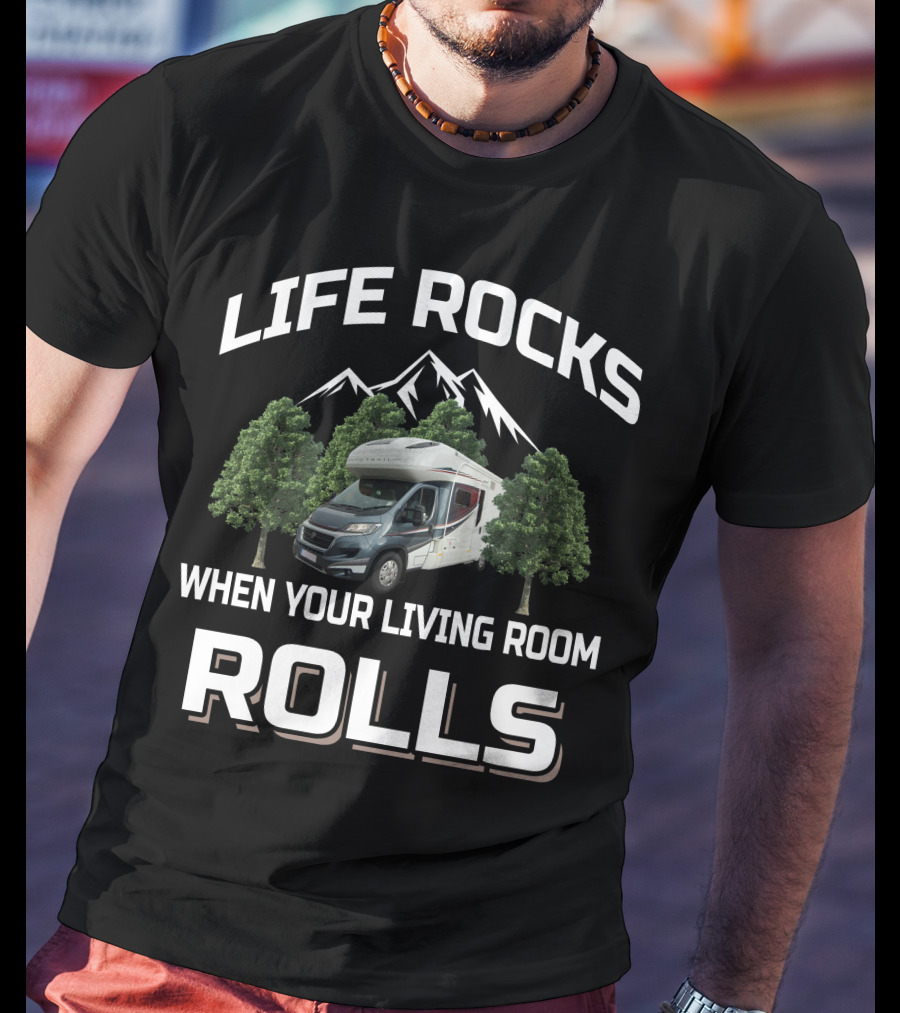 Life Rocks When Your Living Room Rolls Autotrail RV T-Shirt