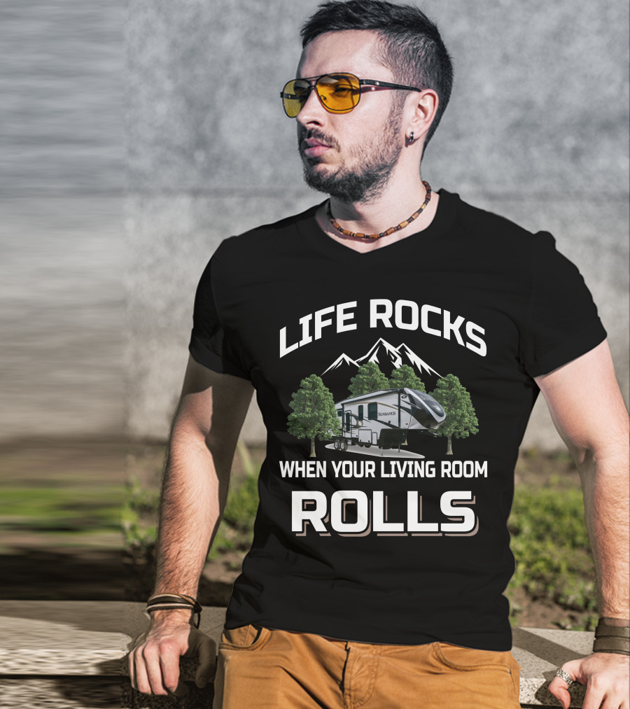 Life Rocks When Your Living Room Rolls Heartland Rv Sundance T-Shirt
