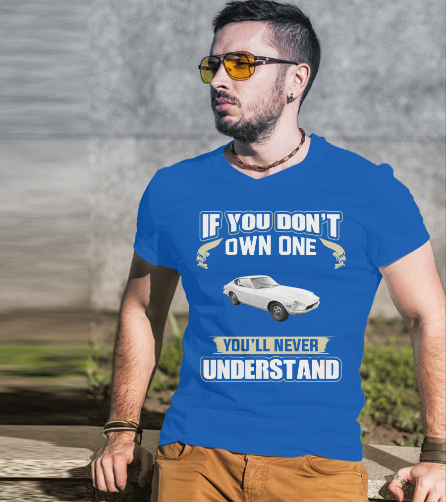 Nissan If You Don't Own One You'll Never Understand T-Shirt