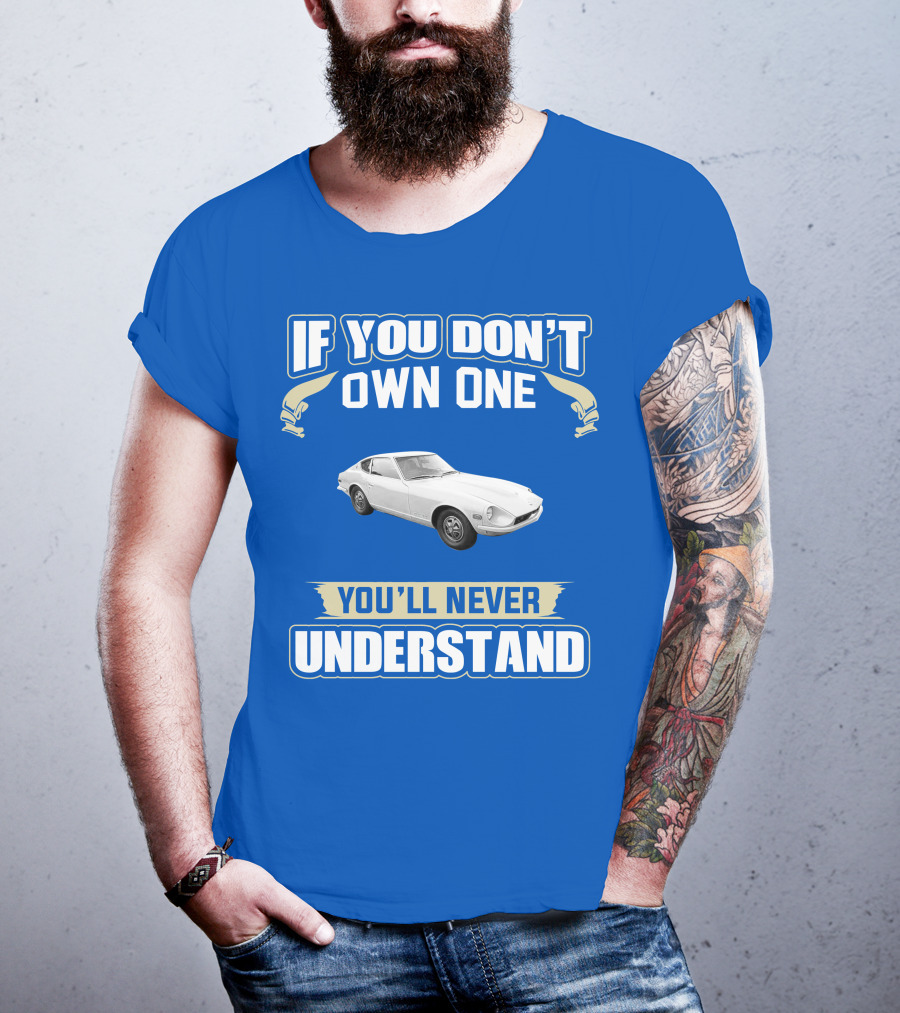 Nissan If You Don't Own One You'll Never Understand T-Shirt