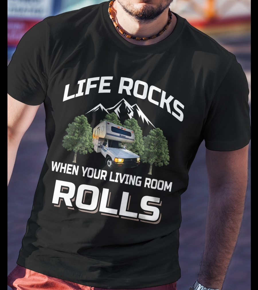 Life Rocks When Your Living Room Rolls Toyota Motorhome T-Shirt