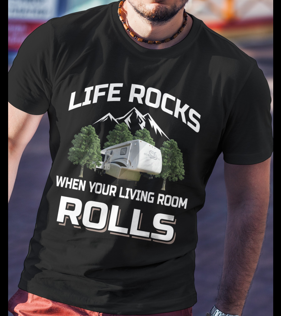 Life Rocks When Your Living Room Rolls Drv Mobile Suites T-Shirt