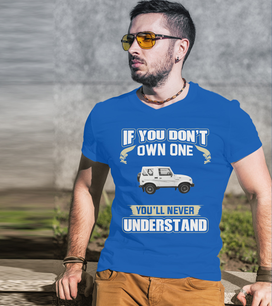 If You Don’t Own One You’ll Never Understand Suzuki Samurai T-Shirt