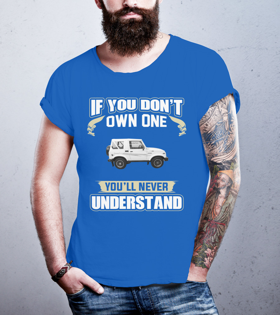 If You Don’t Own One You’ll Never Understand Suzuki Samurai T-Shirt