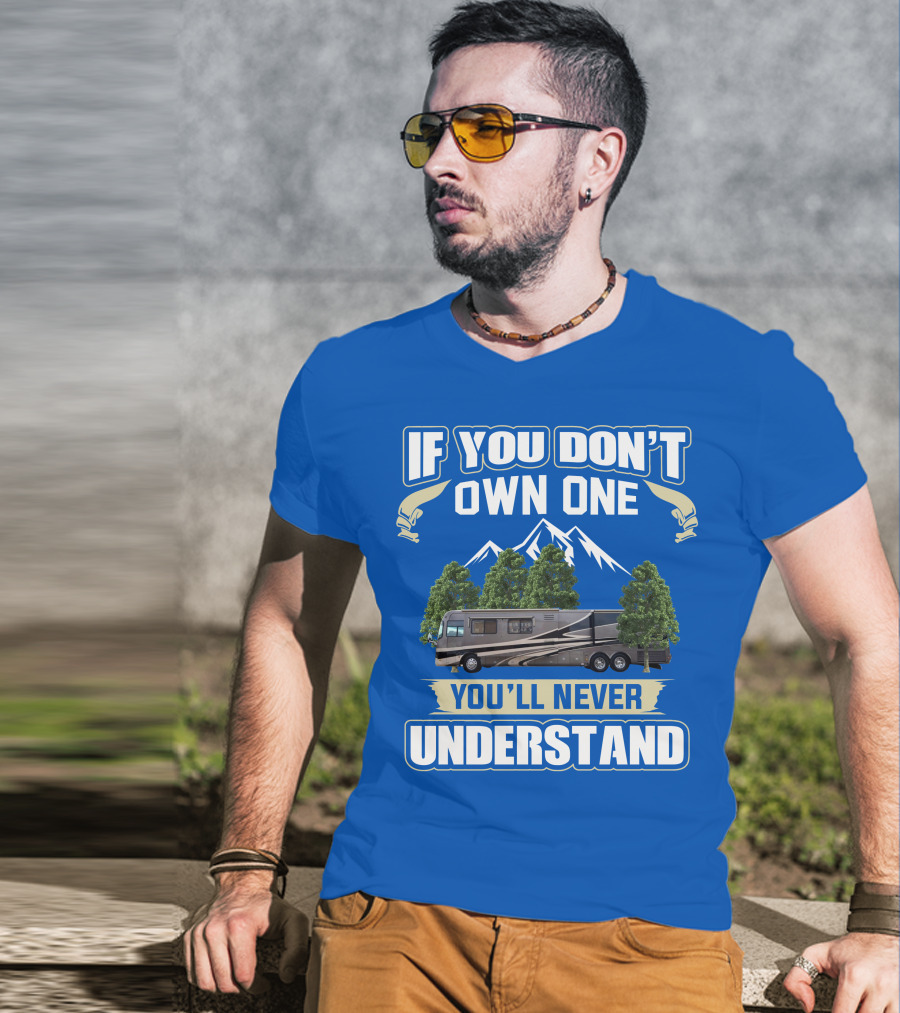 If You Don't Own One You'll Never Understand Holiday Rambler Motorhomes T-Shirt