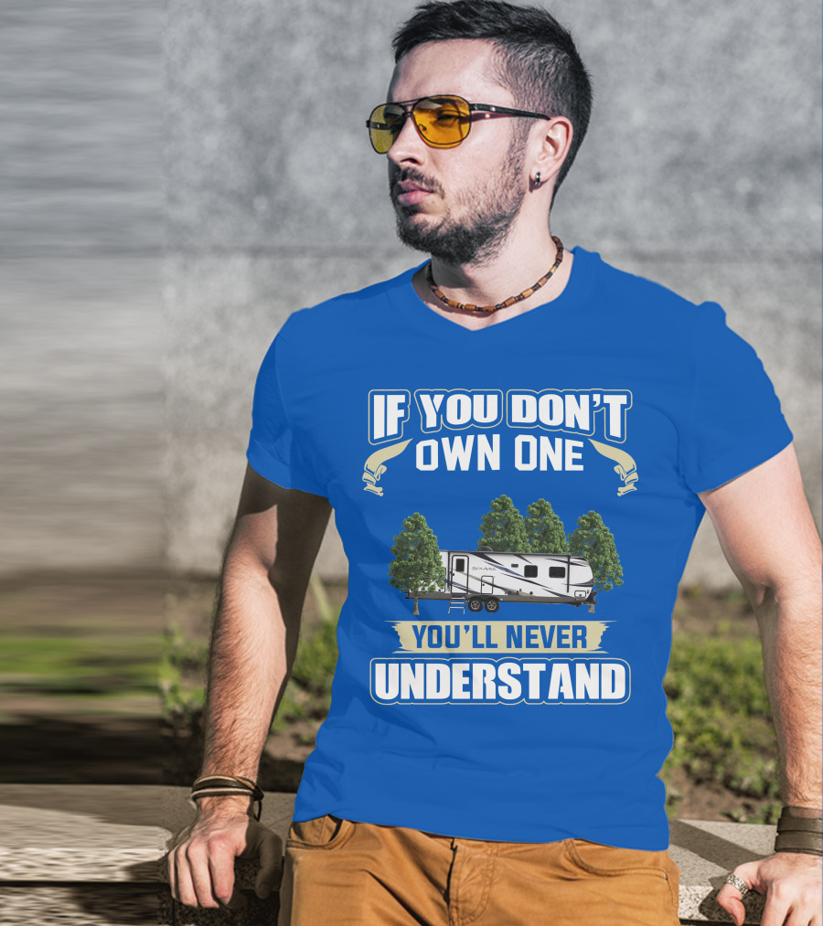 If You Don't Own One You'll Never Understand Forest River Palomino RV T-Shirt