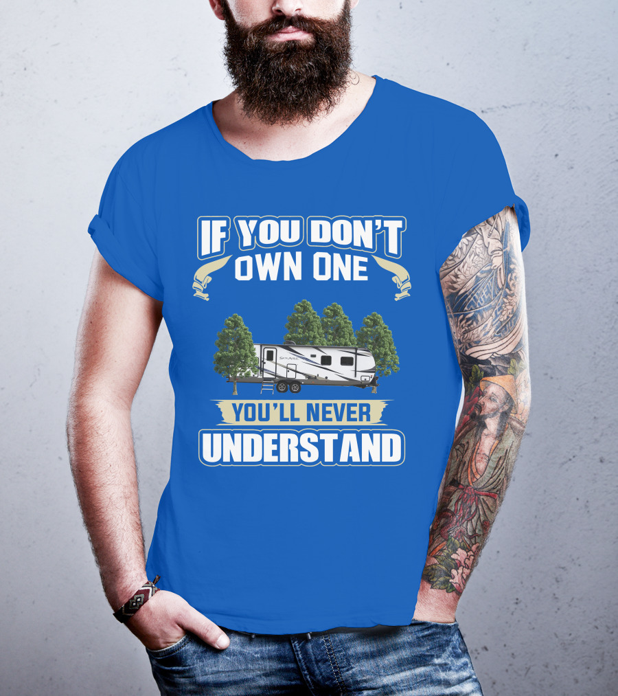 If You Don't Own One You'll Never Understand Forest River Palomino RV T-Shirt