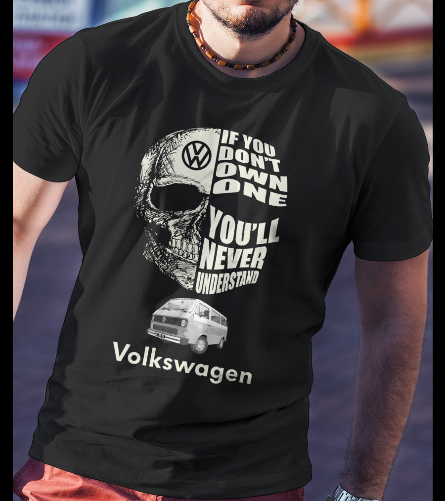 Volkswagen T3 1982 Skull If You Don't Own One You'll Never Understand T-Shirt