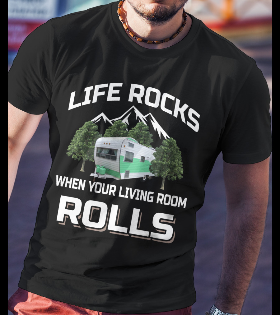 Life Rocks When Your Living Room Rolls Fan Camper T-Shirt