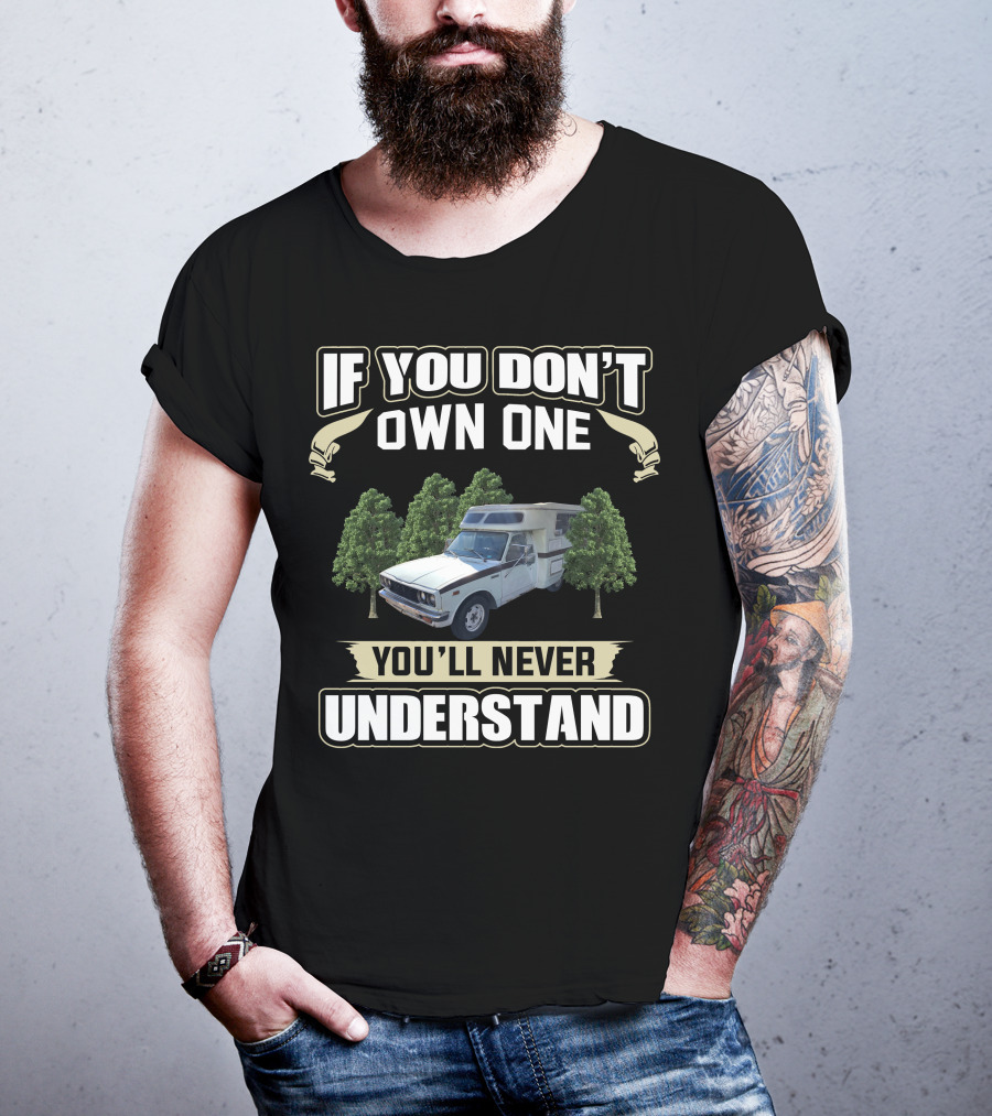 If You Don't Own One Toyota Chinook You'll Never Understand T-Shirt