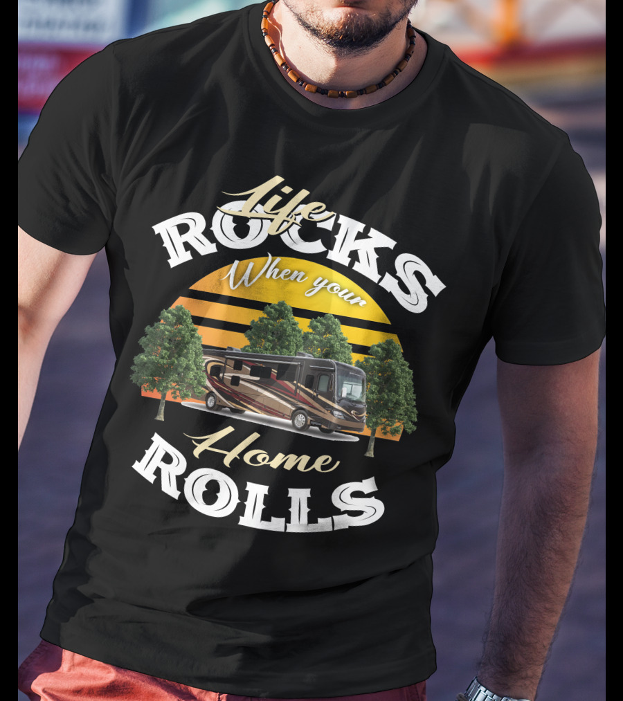 Life Rocks When Your Home Rolls Coachmen RV T-Shirt