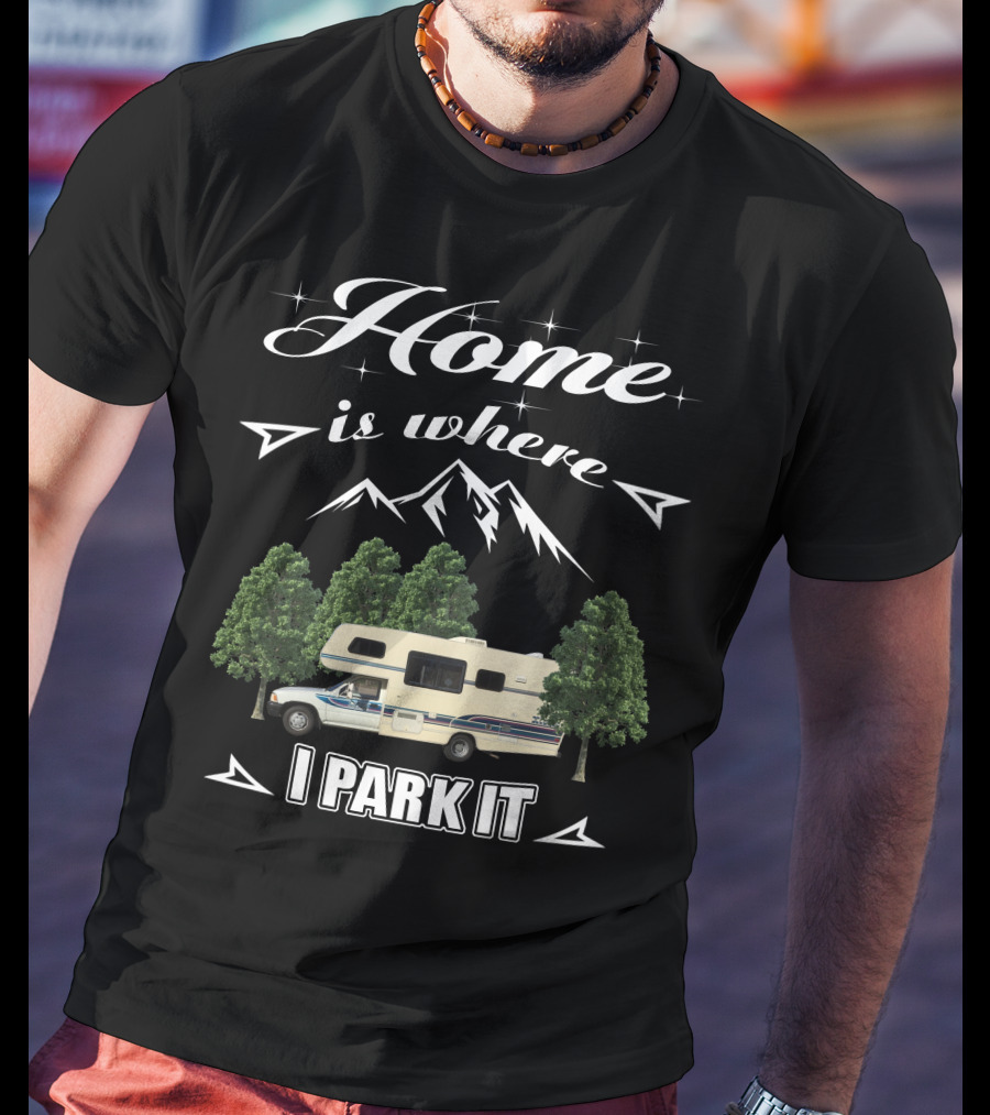 Home Is Where I Park It Toyota Itasca Spirit T-Shirt