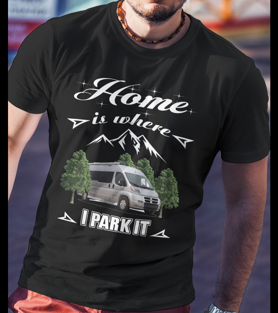 Home Is Where I Park It Pleasure Way RV T-Shirt