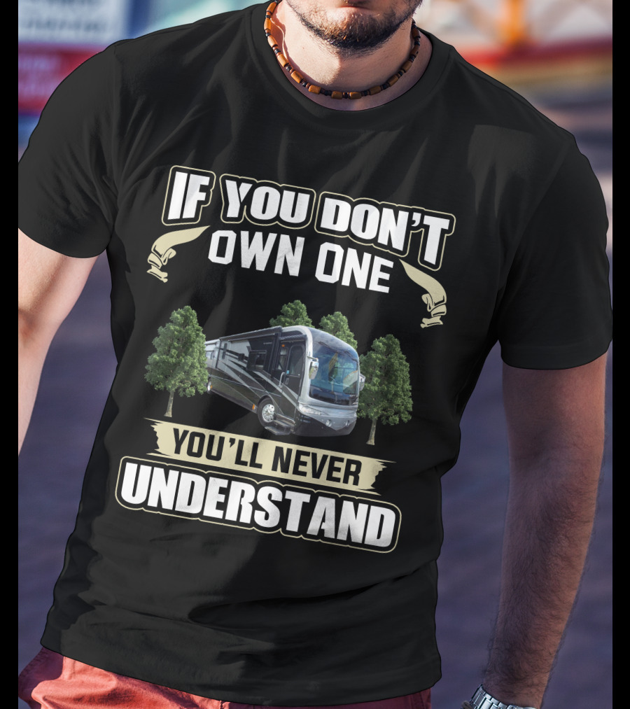 If You Don't Own One You'll Never Understand Fleetwood Revolution 40LE T-Shirt