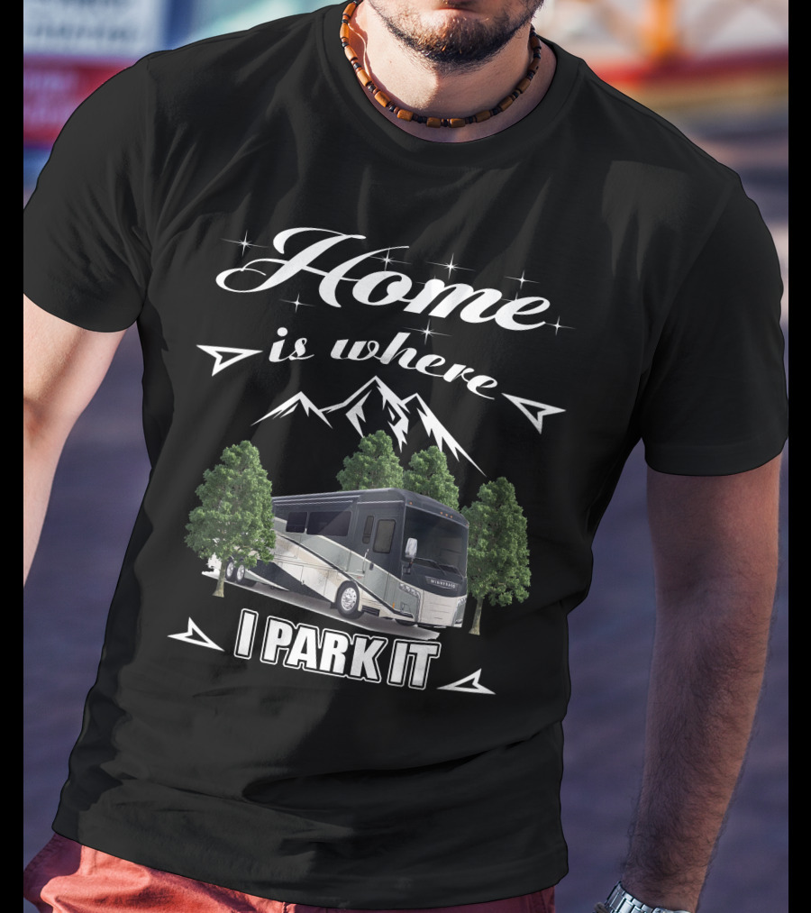 Home Is Where I Park It Winnebago Horizon 42Q Mountain Adventure T-Shirt