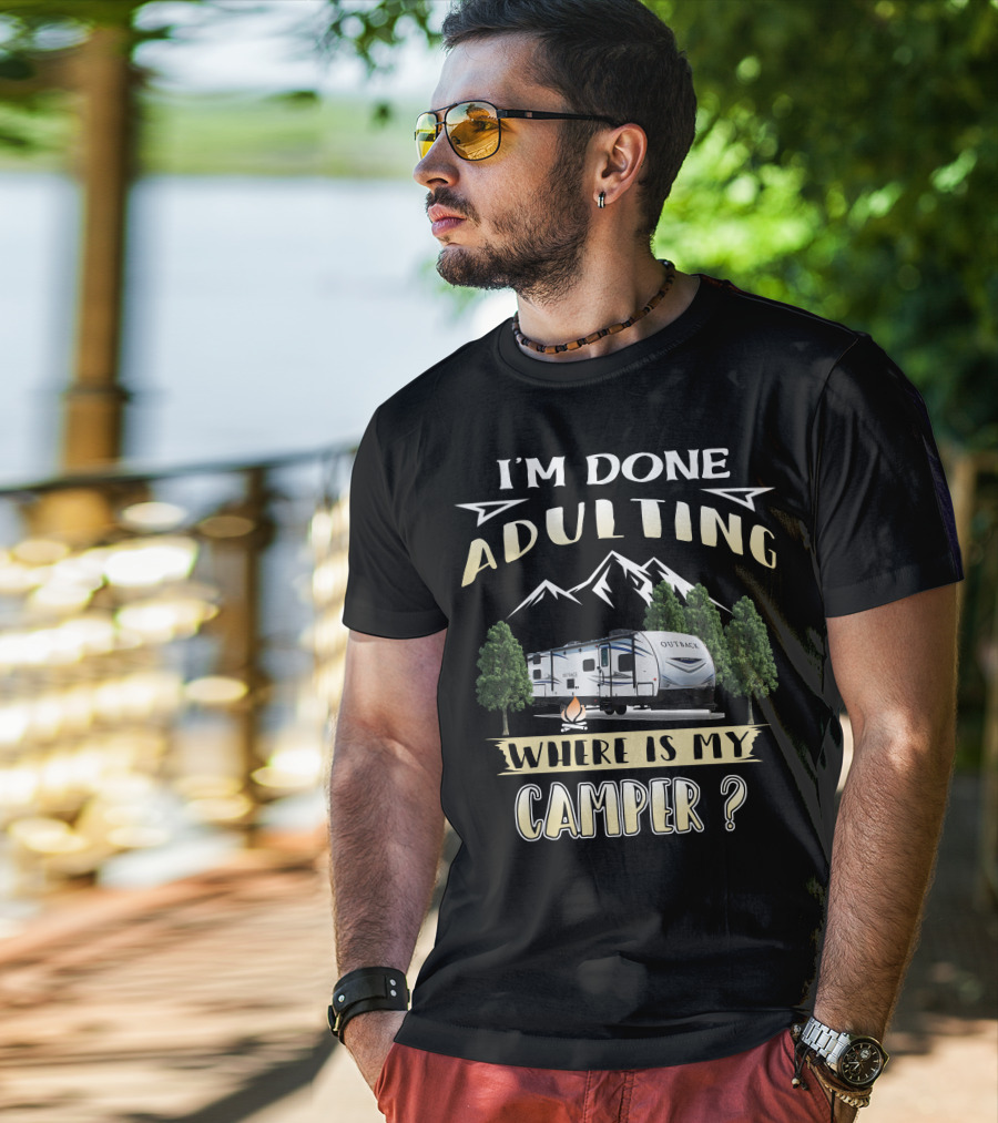 I'm Done Adulting Where Is My Camper Outback 210URS T-Shirt