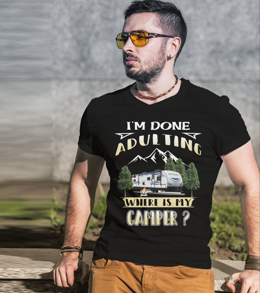 I'm Done Adulting Where Is My Camper Outback 210URS T-Shirt