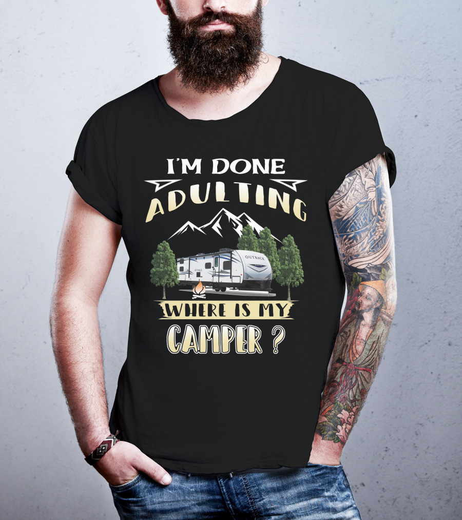 I'm Done Adulting Where Is My Camper Outback 210URS T-Shirt