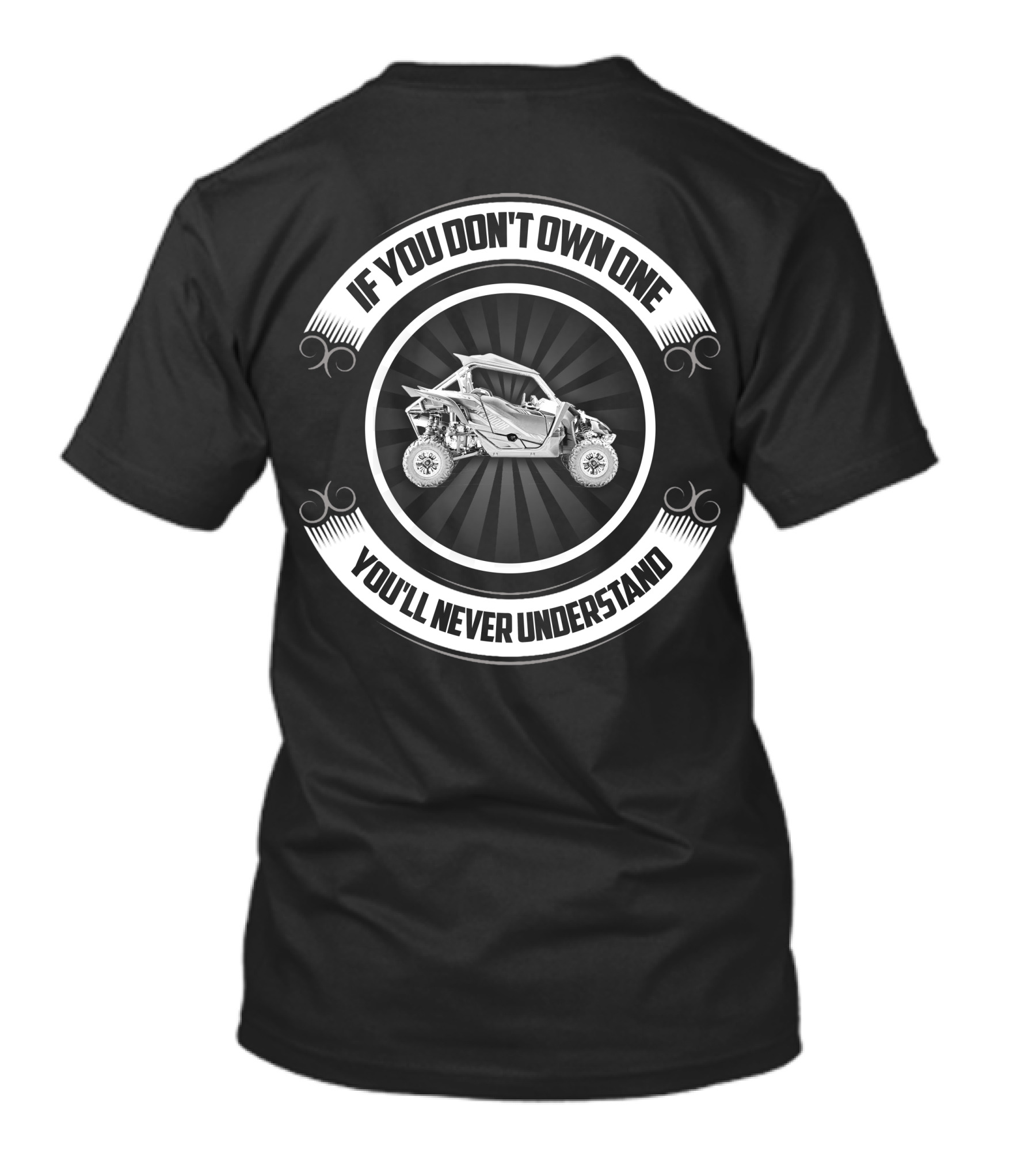Yamaha YXZ 1000R If You Don’t Own One You’ll Never Understand T-Shirt