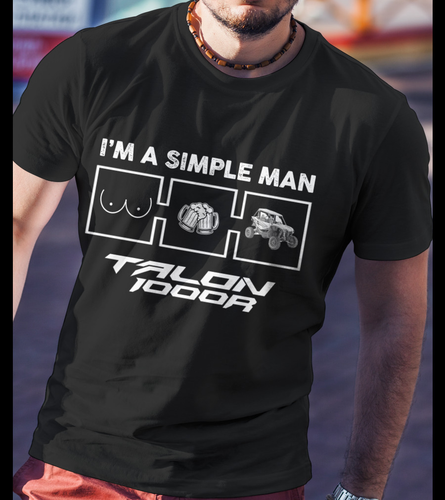 I'm A Simple Man Talon 1000r T-Shirt