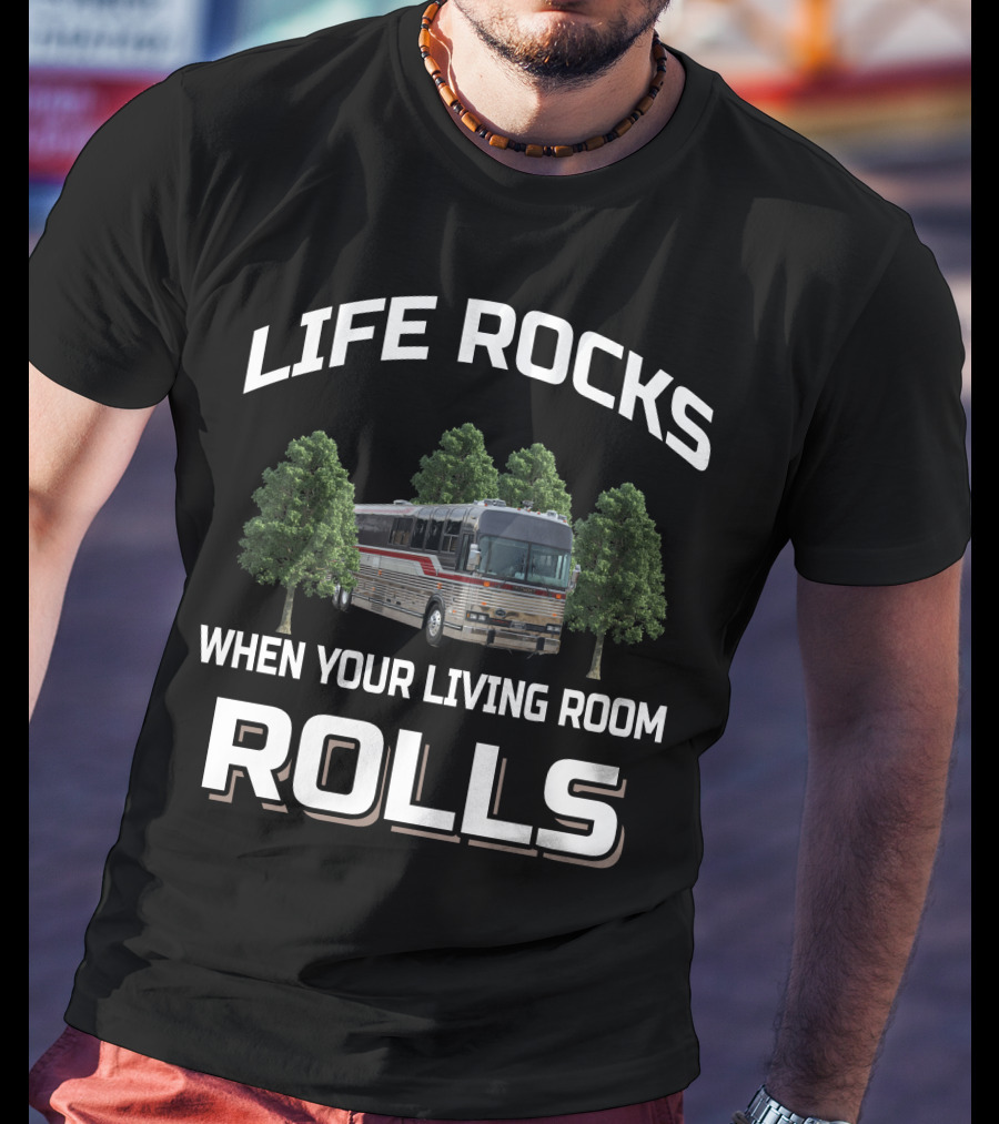 Life Rocks When Your Living Room Rolls Prevost Bus T-Shirt