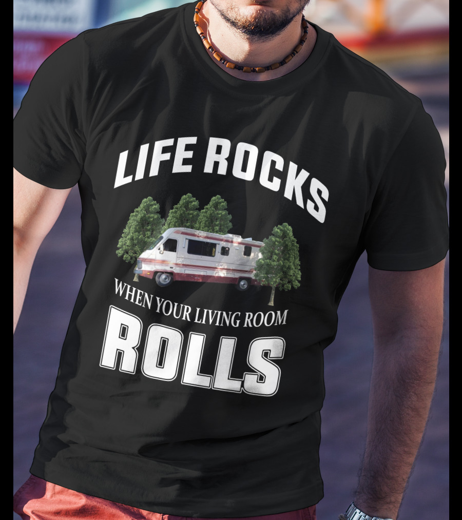 Life Rocks When Your Living Room Rolls Fleetwood Southwind Rv T-Shirt