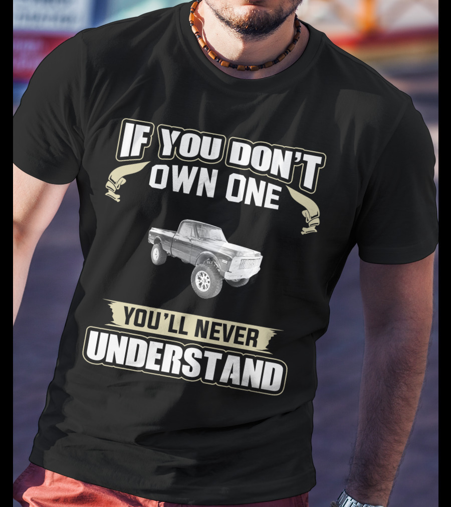 C/10 Club If You Don't Own One You'll Never Understand T-Shirt