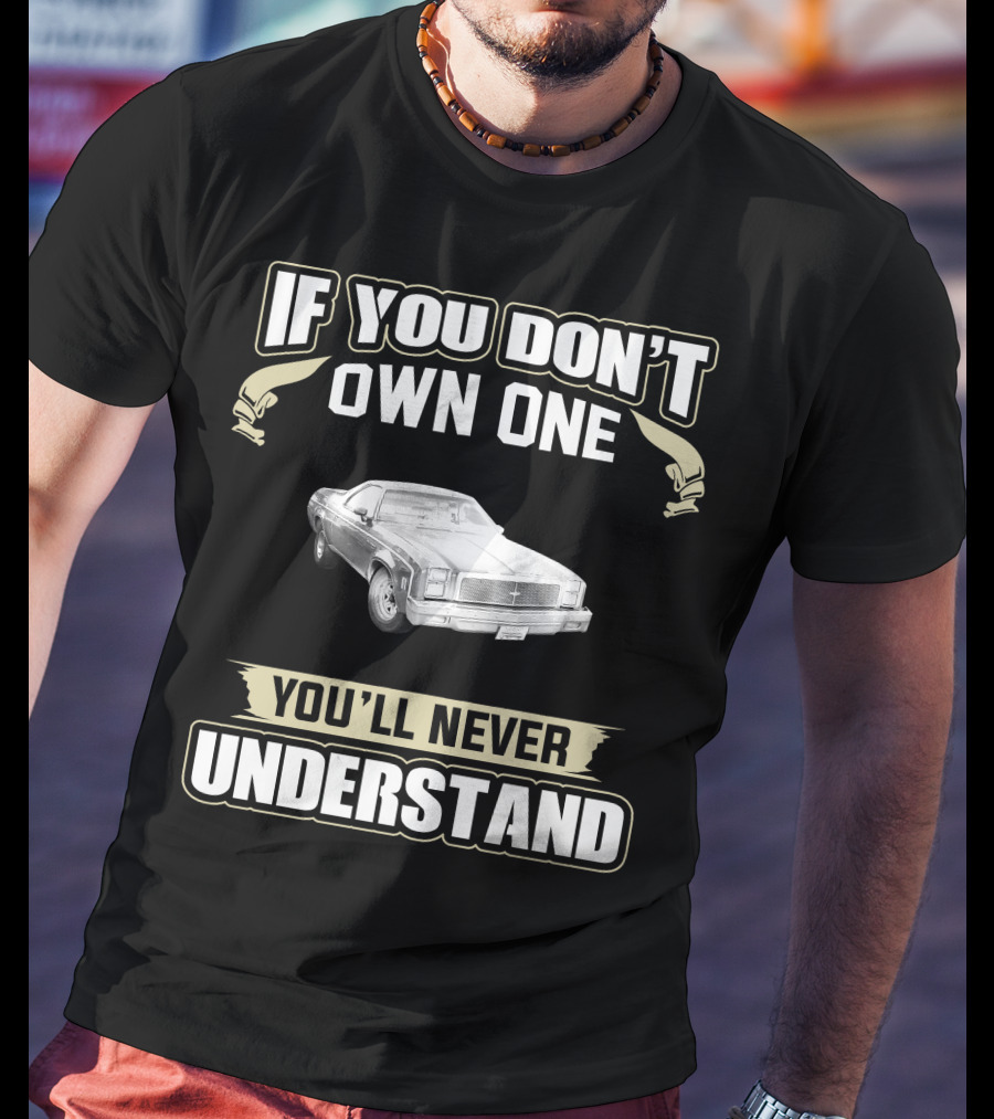 If You Don't Own One Chev Elcamino You'll Never Understand T-Shirt